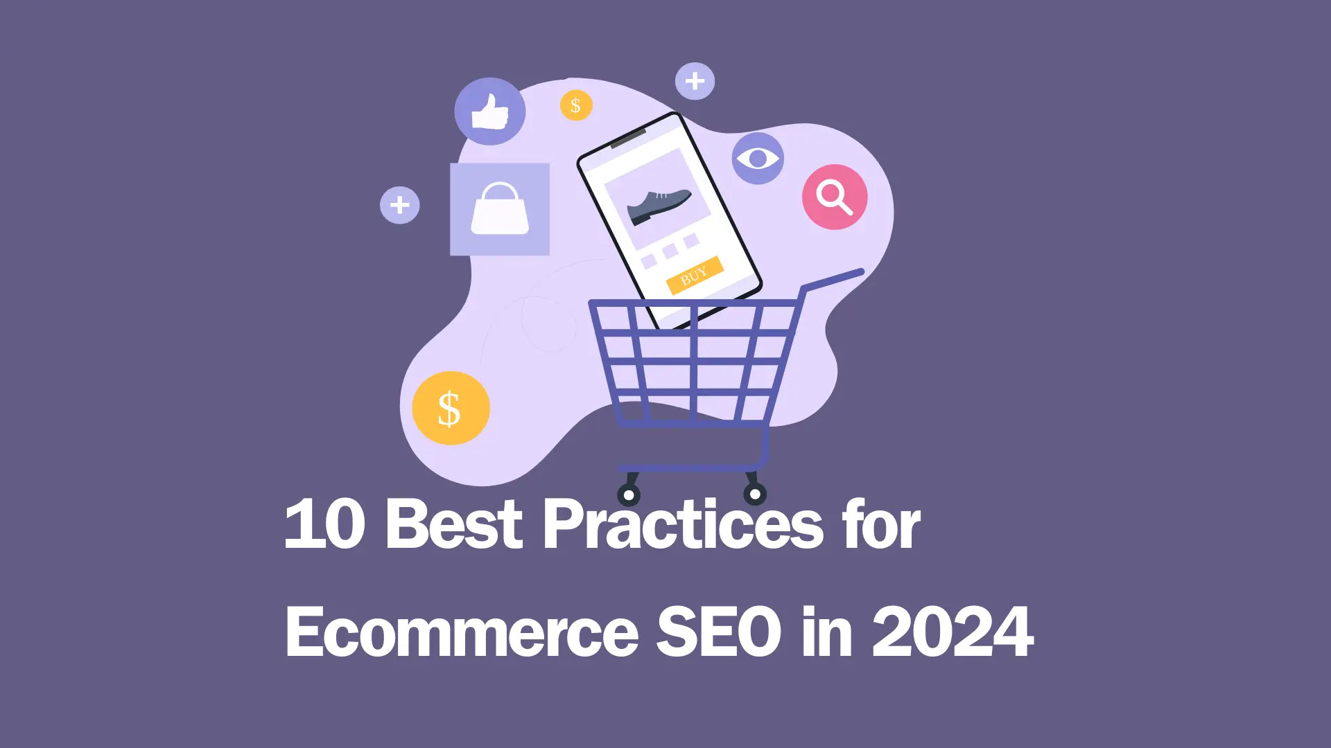 Read more about the article 10 Best Practices for Ecommerce SEO in 2024