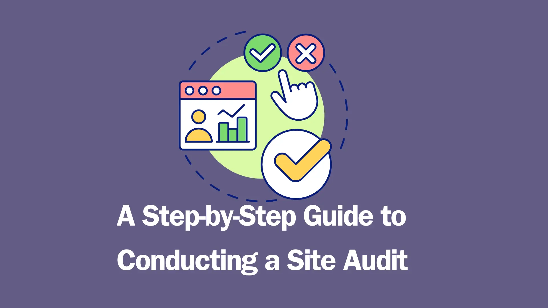 Read more about the article A Step-by-Step Guide to Conducting a Site Audit