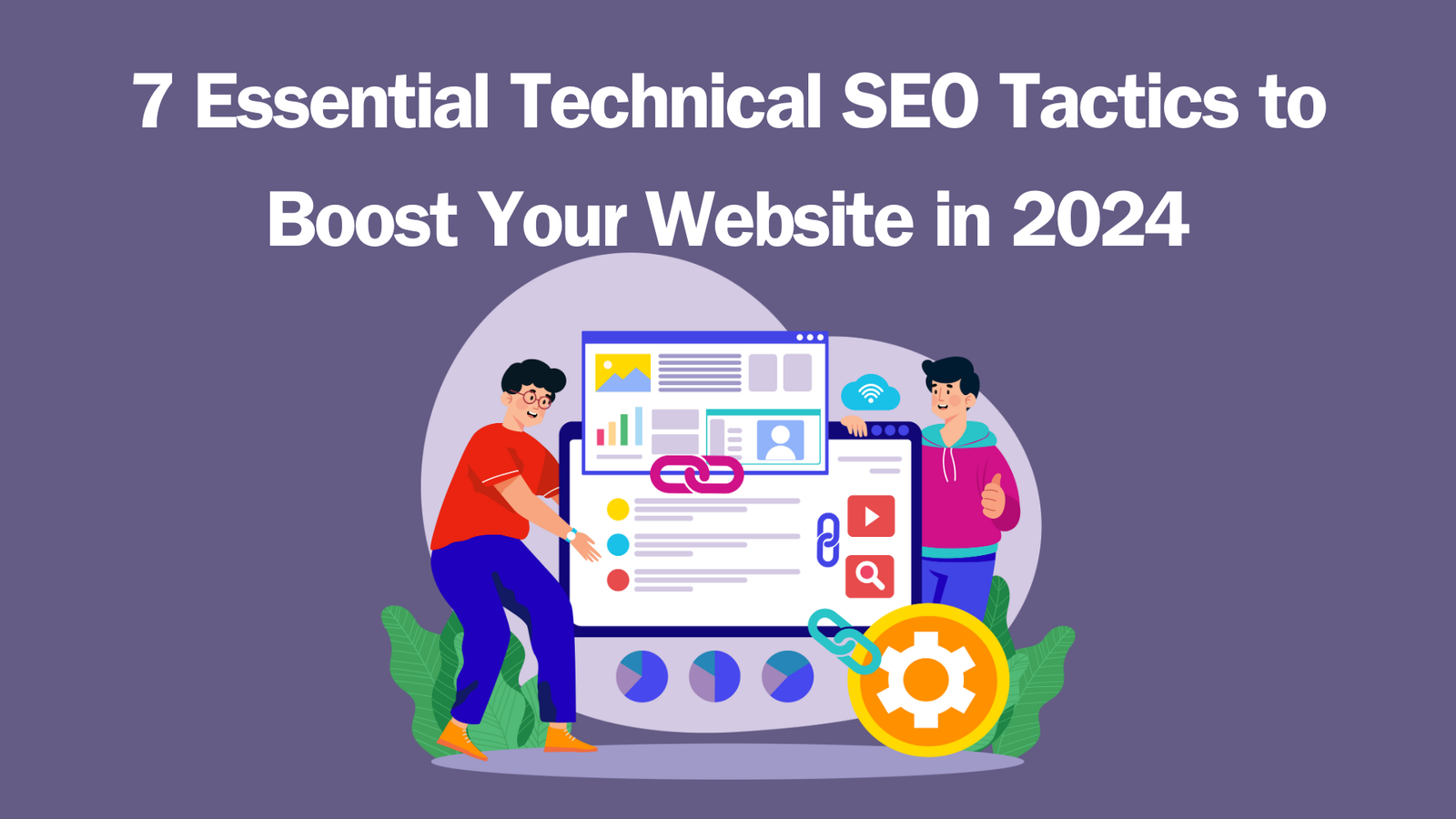 Read more about the article 7 Essential Technical SEO Tactics to Boost Your Website in 2024