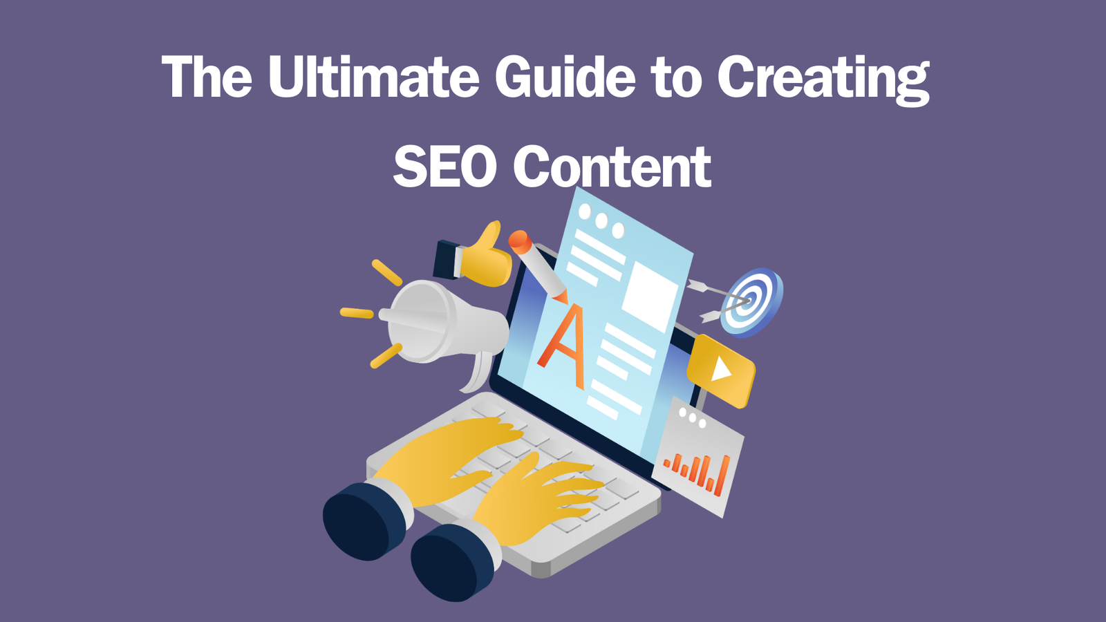 Read more about the article The Ultimate Guide to Creating SEO Content