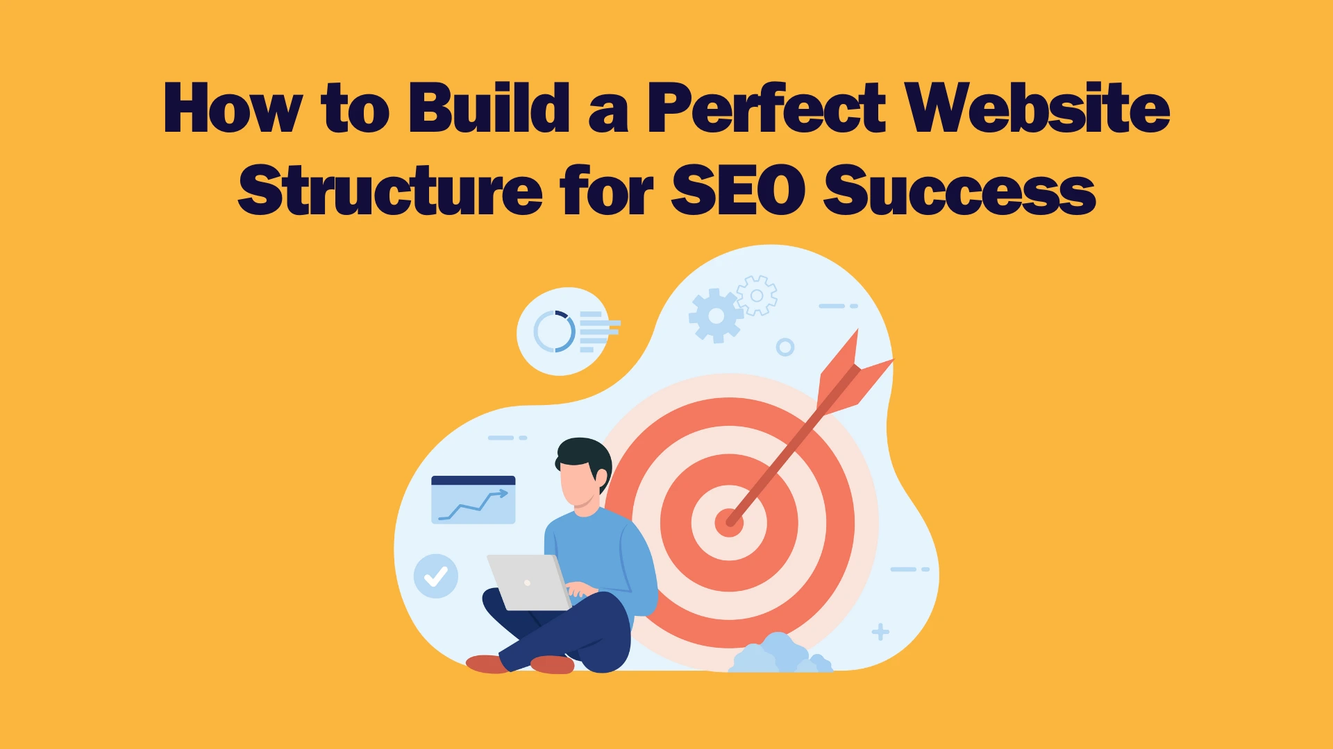 Read more about the article How to Build a Perfect Website Structure for SEO Success