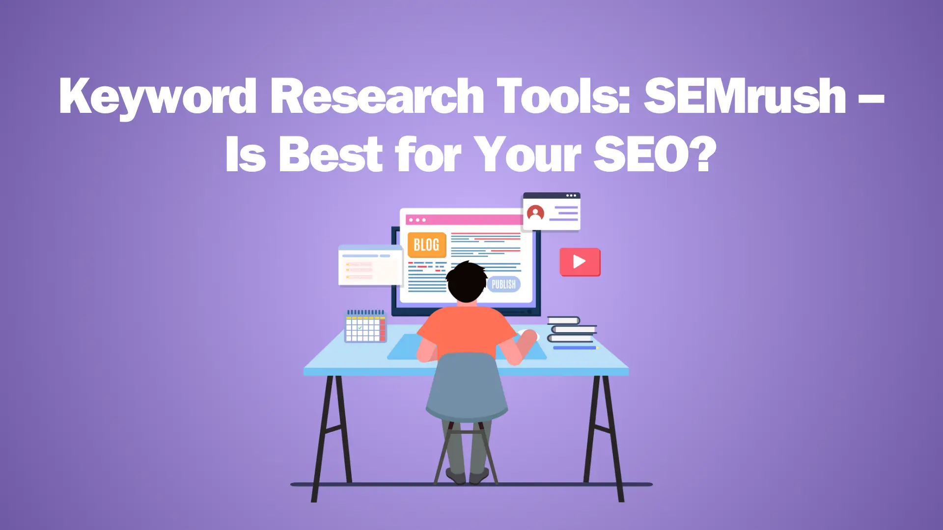 Read more about the article Keyword Research Tools: SEMrush – Is Best for Your SEO?